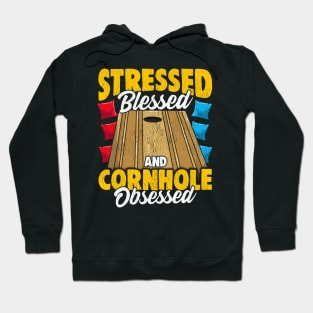 Stressed Blessed And Cornhole Obsessed Bag Toss Game Hoodie